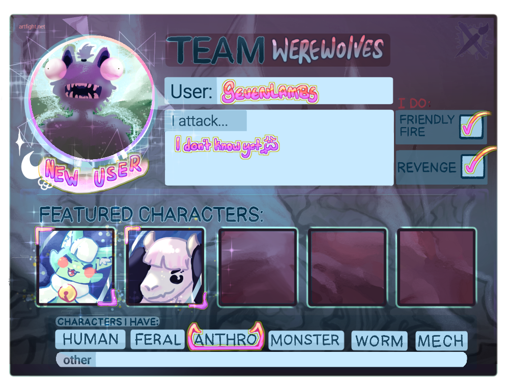 a dark blue and purple Art Fight Template for seven lambs for Team Werewolves, icon: a funny looking blue werewolf with and open mouth, sparkles around him and a banner under saying I'm a new user , information: I do friendly fire and revenge I don't know who all I will attack my featured characters are Lu and Manuel who are both anthro characters